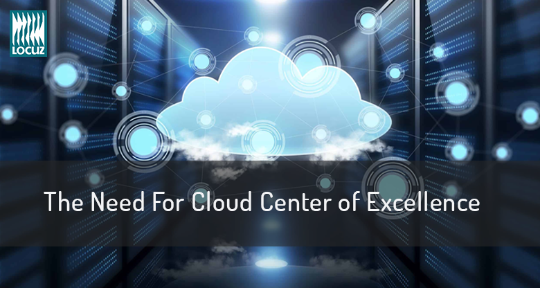 The Need for Cloud Center of Excellence